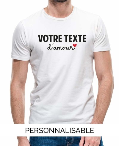 T-shirt Homme à personnaliser Votre Texte d&#039;Amour - Pilou et Lilou