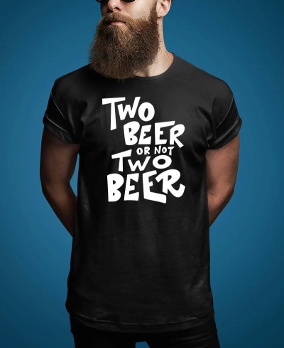 T-shirt two beer or not two beer