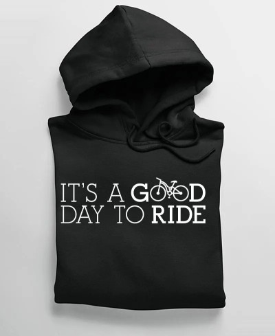 Hoodie It's a good day to ride