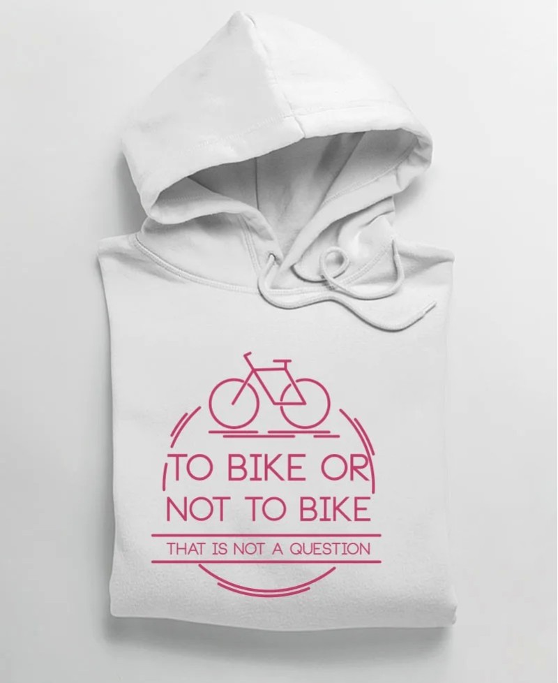 Hoodie - To Bike Or Not To Bike
