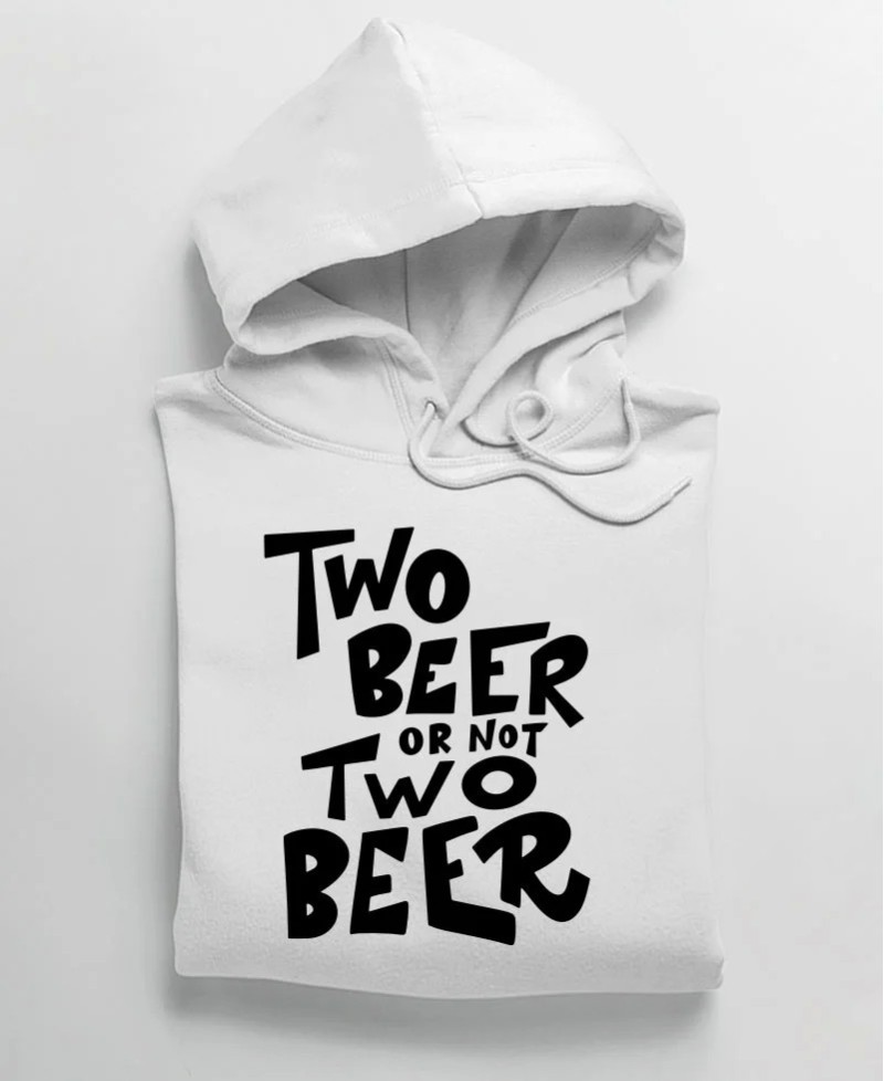 Hoodie - Two Beer or not two beer