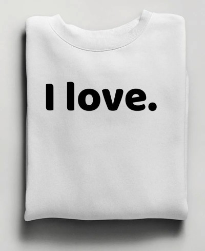 Sweat unisexe I LOVE. collection amour