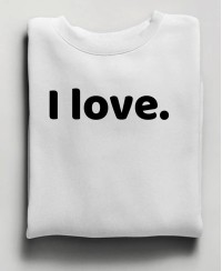 Sweat unisexe I LOVE. collection amour