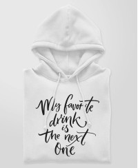 Hoodie / Sweat à capuche - My favorite drink is the next one