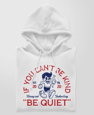 Hoodie / Sweat à capuche - If you can't be nice Be quiet